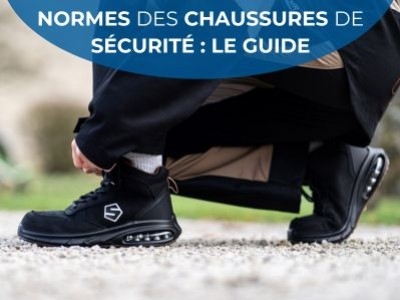 Normes des chaussures de sécurité : le guide complet